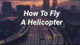 How To Fly A Helicopter GTA V [upl. by Nospmoht]