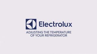 Electrolux Adjusting the Temperature of Your Refrigerator [upl. by Ardle]