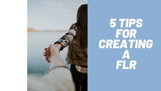 5 Tips For Creating A FLR [upl. by Nilsoj42]