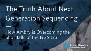 The Truth About Next Generation Sequencing NGS  Webinar  Ambry Genetics [upl. by Lledniw]