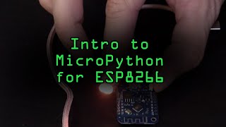 Intro to Programming with MicroPython for ESP8266 Boards Tutorial [upl. by Adnamas]