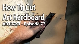 Artcast 72  How To Cut Art Hardboard [upl. by Einwahr849]