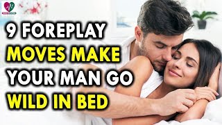 9 Foreplay Moves That Will Make Your Man Go Wild In Bed  Health Sutra  Best Health Tips [upl. by Milty]