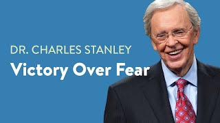 Victory Over Fear– Dr Charles Stanley [upl. by Azirb]