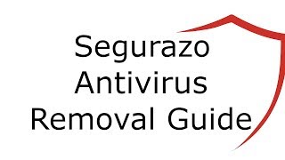 Segurazo Antivirus Removal Guide [upl. by Eloisa881]