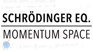 Schrödinger Equation in Momentum Space  Quantum Mechanics [upl. by Patricia]