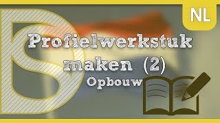 Profielwerkstuk maken 2  Opbouw [upl. by Amber671]