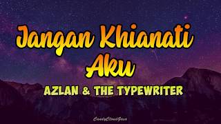 Ost Seadanya Aku  Azlan amp The Typewriter  Jangan Khianati Aku LIRIK [upl. by Kathryn]