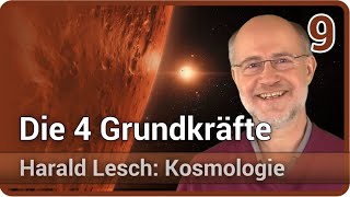 Harald Lesch • Die 4 Grundkräfte  Kosmologie 9 [upl. by Ennaxor]