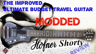 Modded Hofner ShortyThe Ultimate Budget Travel Guitar Improved [upl. by Leff162]