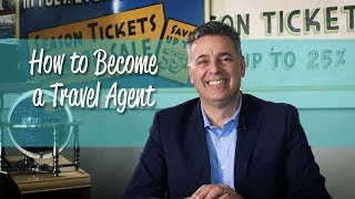 How to Become a Travel Agent [upl. by Jarid884]