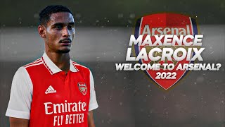 Maxence Lacroix  Welcome to Arsenal Full Season Show  2022ᴴᴰ [upl. by Faludi]