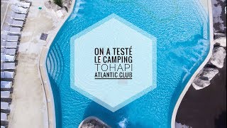 ON A TESTÉ LE CAMPING TOHAPI ATLANTIC CLUB À MONTALIVET [upl. by Magdaia]