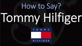 How to Pronounce Tommy Hilfiger CORRECTLY [upl. by Nats]