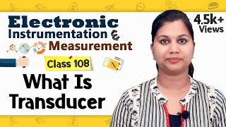 Introduction to Transducer  Transducers and Sensors  Electronic Instruments and Measurements [upl. by Enimzaj705]