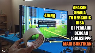 TV Led Layar Bergaris Apakah Semua Bisa Di Perbaiki Dengan Isolasi [upl. by Akym184]