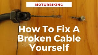 How To Fix A Broken Motorbike Cable Yourself With Minimum Tools [upl. by Tremaine346]