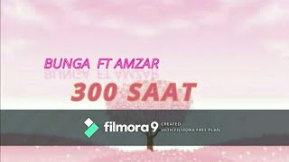 BUNGAampAMZAR 300 SAAT LIRIK [upl. by Romanas]