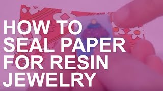 How to Seal Paper for Use in Epoxy Resin Jewelry [upl. by Colvin]