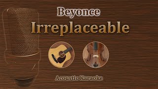 Irreplaceable  Beyonce Acoustic Karaoke [upl. by Bussey]