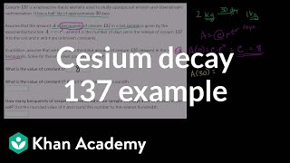 Decay of cesium 137 example  Exponential and logarithmic functions  Algebra II  Khan Academy [upl. by Feirahs915]