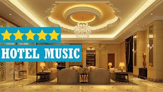 Hotel lobby music 2020  Instrumental lounge music for luxury 5star hotels [upl. by Anyrak126]