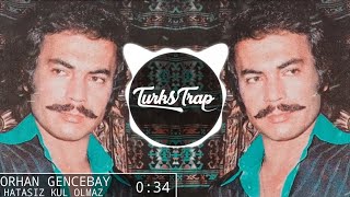 Orhan Gencebay  Hatasız Kul Olmaz Trap Remix tiktok caibeats arabesk remix [upl. by Bullis8]