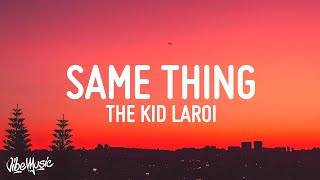 The Kid LAROI  SAME THING Lyrics [upl. by Rickie]