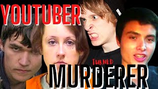 Youtubers Who Became Murderers [upl. by Catherina]