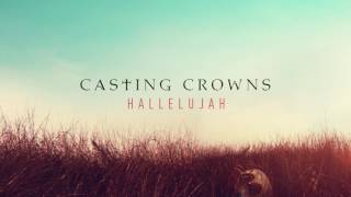 Casting Crowns  Hallelujah Audio [upl. by Kelula]