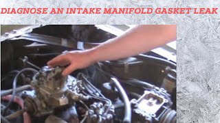 How to Diagnose an Intake Manifold Gasket Leak [upl. by Naihr]