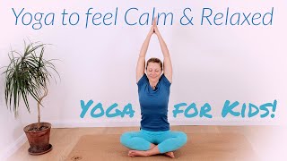 Yoga for Kids Feel Calm amp Relaxed [upl. by Cathey]