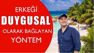 ERKEĞİ DUYGUSAL OLARAK İLİŞKİYE BAĞLAYAN YÖNTEMİ AÇIKLIYORUM [upl. by Elimaj]