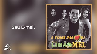 Limão com Mel  Seu Email  E Tome Amor [upl. by Groos]