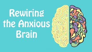 Rewiring the Anxious Brain Neuroplasticity and the Anxiety Cycle Anxiety Skills 21 [upl. by Orran414]