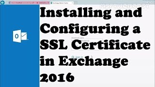 Installing and Configuring an SSL Certificate in Exchange 2016 [upl. by Matilde152]