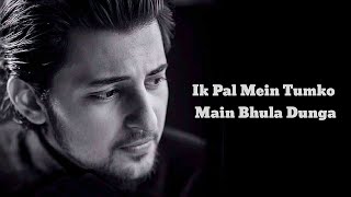 Ik Pal Main Tumko Main Bhula Dunga  Darshan Raval  Lyrics [upl. by Stanwin]