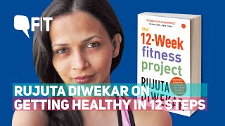 Nutritionist Rujuta Diwekar On Getting Healthy in 12 Simple Steps  The Quint [upl. by Eiramanna]